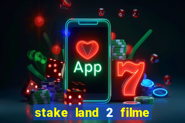stake land 2 filme completo dublado